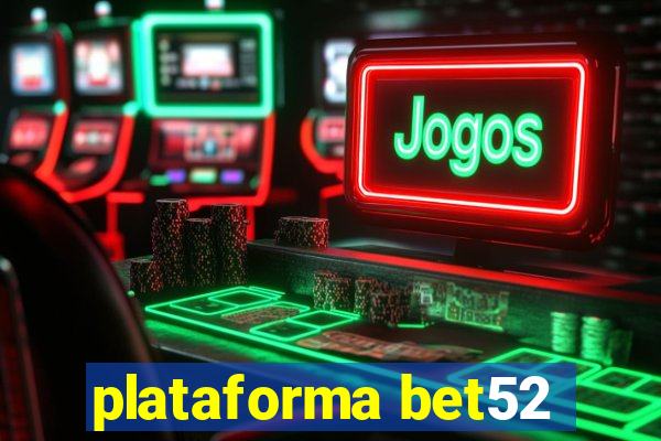 plataforma bet52